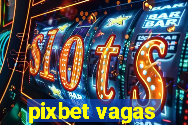 pixbet vagas